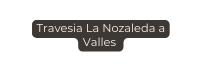 Travesia La Nozaleda a Valles