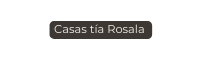 Casas tía Rosala