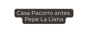 Casa Pacorro antes Pepe La Llana