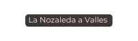 La Nozaleda a Valles